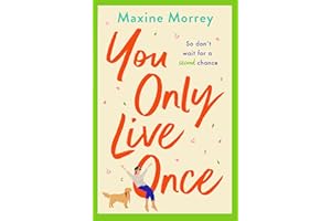 You Only Live Once: The laugh-out-loud, feel-good romantic comedy from Maxine Morrey
