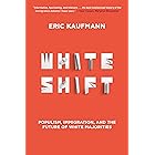 Whiteshift: Populism, Immigration, and the Future of White Majorities