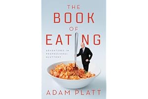 The Book of Eating: Adventures in Professional Gluttony