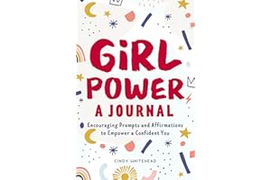 Girl Power: A Journal: Encouraging Prompts and Affirmations to Empower a Confident You