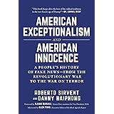 American Exceptionalism and American Innocence: A People's History of Fake News―From the Revolutionary War to the War on Terr
