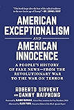 American Exceptionalism and American Innocence: A People's History of Fake News—From the Revolutionary War to the War on Terror