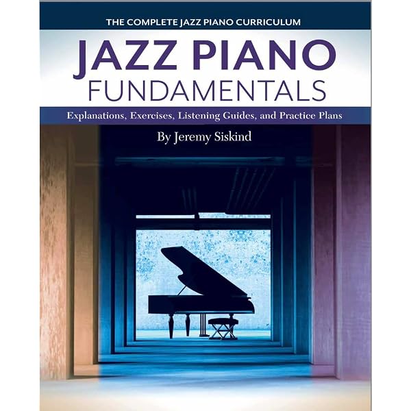Jazz Piano Fundamentals (Book 1): Explanations, Exercises