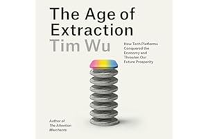 The Age of Extraction: How Tech Platforms Conquered the Economy and Threaten Our Future Prosperity