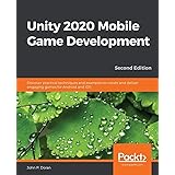 Unity 2020 Mobile Game Development: Discover practical techniques and examples to create and deliver engaging games for Andro