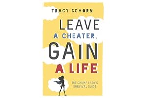 Leave a Cheater, Gain a Life: The Chump Lady's Survival Guide