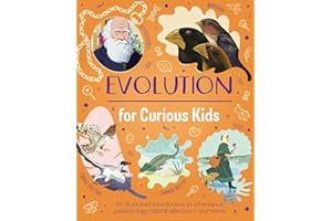 Evolution for Curious Kids: An Illustrated Introduction to Inheritance, Paleontology, Natural Selection and More!