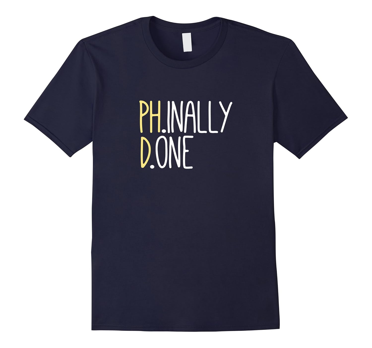 Phinally Done Shirt- Funny Doctorate Grad Gift- PHD T Shirt-ANZ