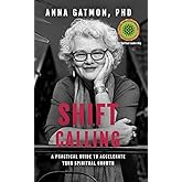 Shift Calling: A Practical Guide to Accelerate Your Spiritual Growth