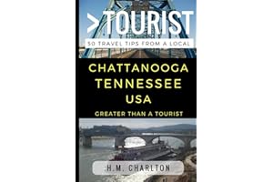 Greater Than a Tourist – Chattanooga Tennessee United States: 50 Travel Tips from a Local (Greater Than a Tourist Tennessee)