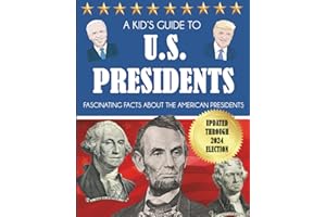 A Kid's Guide to U.S. Presidents: Fascinating Facts About the American Presidents