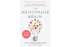The Menopause Brain: New Science Empowers Women to Navigate the Pivotal Transition with Knowledge and Confidence