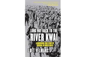 Long Way Back to the River Kwai: A Harrowing True Story of Survival in World War II