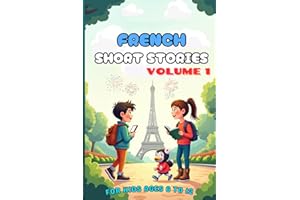 French Short Stories for Kids - Volume 1: Build French Language Skills through Fun Stories