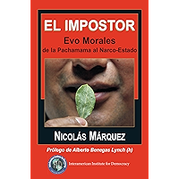 El impostor Evo Morales de la Pachamama al Narco-Estado (Spanish Edition) book cover