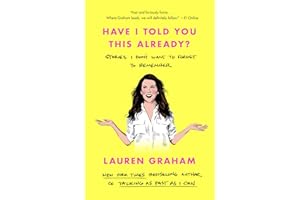 Have I Told You This Already?: Stories I Don't Want to Forget to Remember