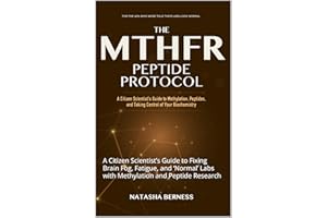 The MTHFR Peptide Protocol: A Citizen Scientist’s Guide to Fixing Brain Fog, Fatigue, and ‘Normal’ Labs with Methylation and 