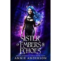 Amazon.com: Sister of Embers & Echoes (Rogue Ethereal ...