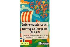 Intermediate Level Norwegian Storybook (B1 & B2): Learn Norwegian with 25 Fairytale Stories (Learning Norwegian with Ease) (N