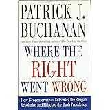 Where the Right Went Wrong: How Neoconservatives Subverted the Reagan Revolution and Hijacked the Bush Presidency