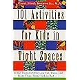 101 Activities for Kids in Tight Spaces: At the Doctor's Office, on Car, Train, and Plane Trips, Home Sick in Bed . . .