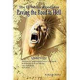 The 13 Satanic Bloodlines: Paving the Road to Hell: The End of Individual Choice is at Hand - Worldwide Evil and Misery - The