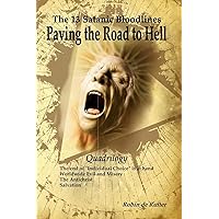 The 13 Satanic Bloodlines: Paving the Road to Hell: The End of Individual Choice is at Hand - Worldwide Evil and Misery - The