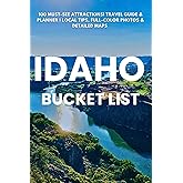 Idaho Bucket List: 100 Must-See Attractions| Travel Guide & Planner | Local Tips, Full-Color Photos & Detailed Maps