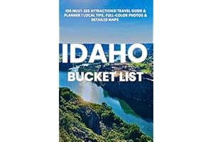 Idaho Bucket List: 100 Must-See Attractions| Travel Guide & Planner | Local Tips, Full-Color Photos & Detailed Maps