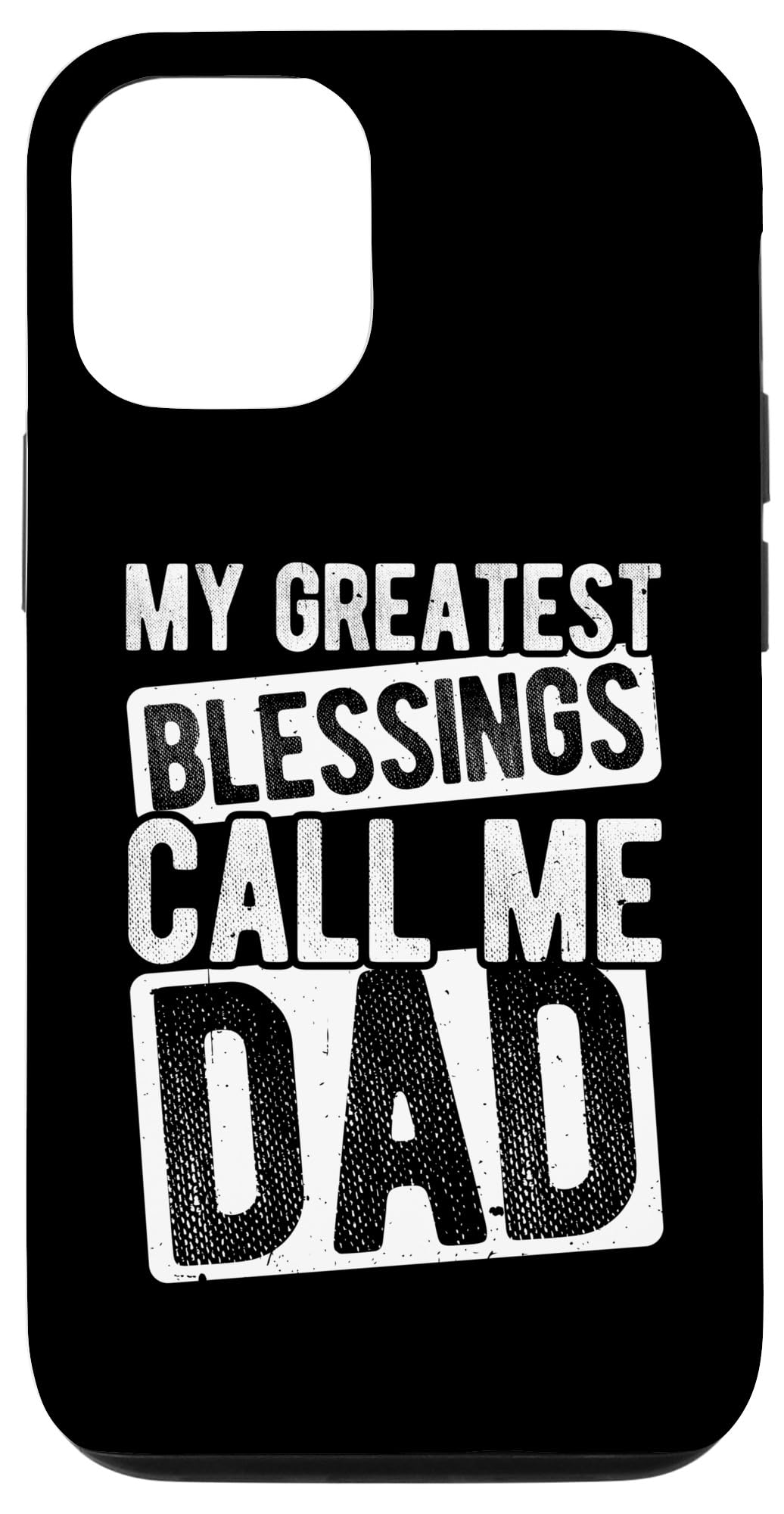 iPhone 14 Pro MY GREATEST Blessings CALL ME DAD Father's Day Daddy Case