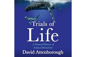 The Trials of Life: A Natural History of Animal Behaviour: A Natural History of Animal Behaviour