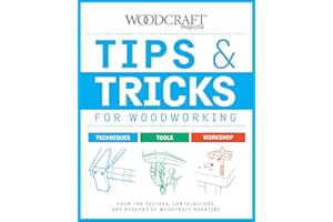 Tips & Tricks for Woodworking: From the Editors, Contributors, and Readers of Woodcraft Magazine