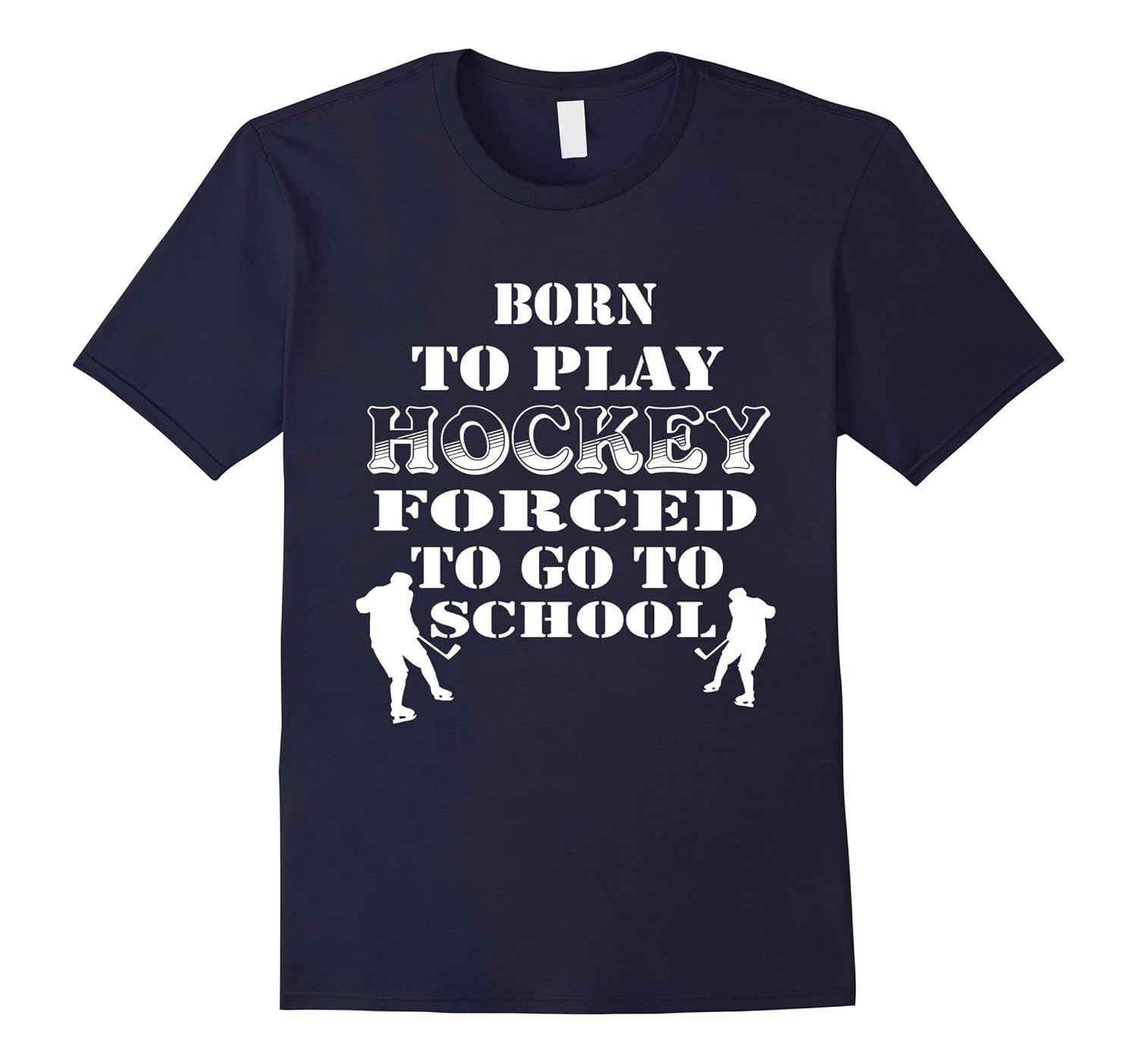 Hockey T-Shirt Born To Play Hockey Forced To Go To School-Rose