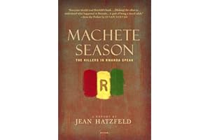 Machete Season: The Killers in Rwanda Speak