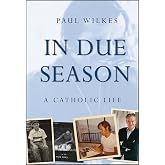 In Due Season: A Catholic Life