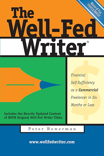 Download The Well-Fed Writer: Financial Self-Sufficiency as a Commercial Freelancer in Six Months or Less (English Edition) PDF