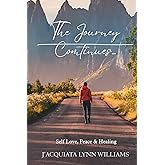 The Journey Continues: Self Love, Peace & Healing