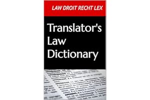 Translator's Law Dictionary: English Definitions of International Law Terminology (English, French, German and Latin Legal Te