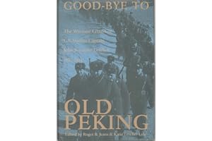 Good-Bye To Old Peking: The Wartime Letters Of U.S. Marine Captain John Seymour Letcher, 1937-1939