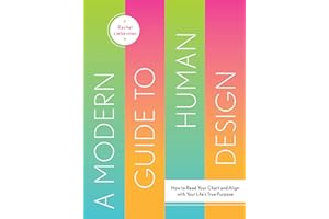 A Modern Guide to Human Design: How to Read Your Chart and Align With Your Life's True Purpose