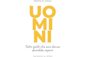 UOMINI: Tutto quello che una donna dovrebbe sapere (Italian Edition)