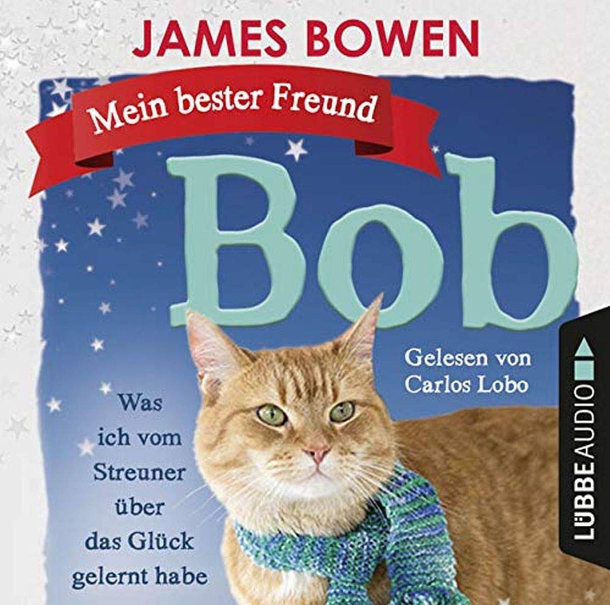 mein bester freund bob was ich vom streuner uber das gluck gelernt habe bowen james lobo carlos amazon de bucher