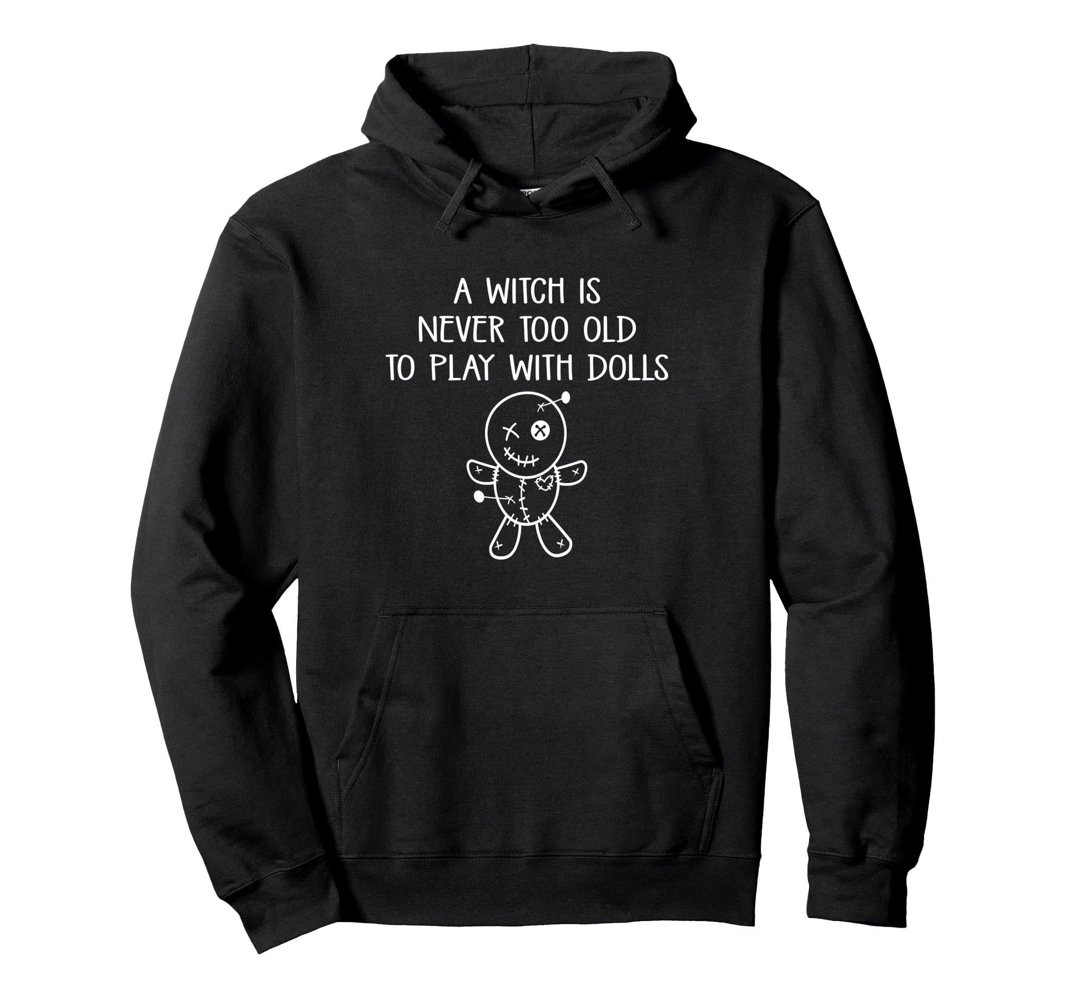 Never Too Old To Play With Dolls Voodoo Pagan Cheeky Witch Pullover Hoodie