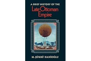 A Brief History of the Late Ottoman Empire