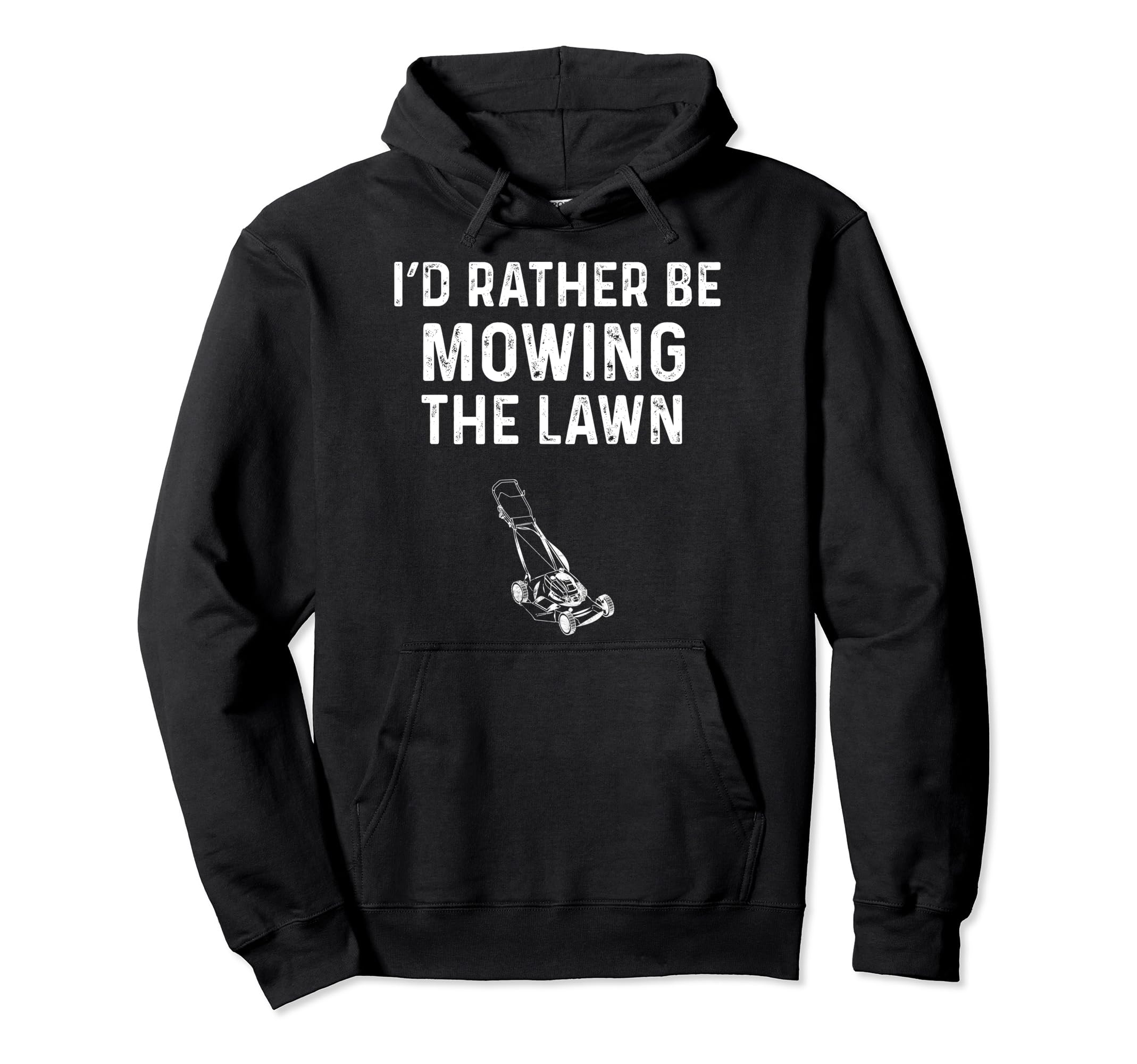 I'd Rather Be Mowing The Lawn Mower Yard Care Grass Cutting Pullover Hoodie
