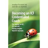 Becoming an ICF Credentialed Coach: The Journey to ACC, PCC and MCC - Practice Insights from ICF Assessors