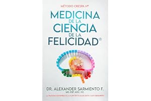 MEDICINA DE LA CIENCIA DE LA FELICIDAD?: Ser saludables y felices desde el PsicoNeuroBioHacking en tu cerebro y cuerpo para v