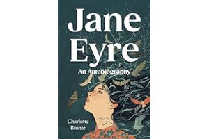 Jane Eyre (Annotated): An Autobiography (Complete & Unabridged) With Original Illustration