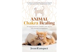 Animal Chakra Healing: Bringing Balance, Health, and Joy to Our Animal Companions