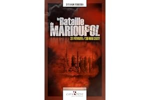 La bataille de Marioupol: 25 février – 20 mai 2022 (French Edition)